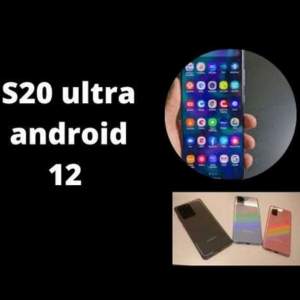 S20 ultra android 12 specification