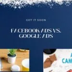 Facebook Ads vs. Google Ads