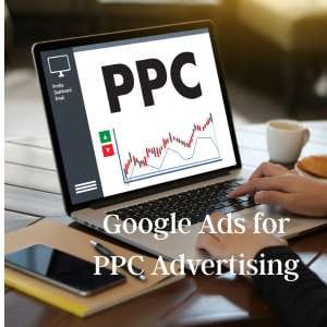 Google Ads for PPC Advertising